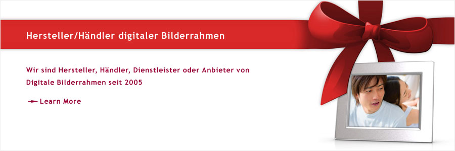 Wir sind Hersteller, Hndler, Dienstleister oder Anbieter von 
Digitale Bilderrahmen seit 2005